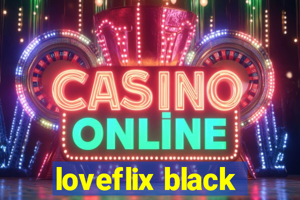 loveflix black